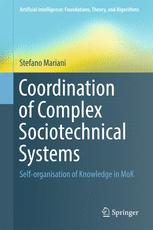 Coordination Of Complex Sociotechnical Systems Selforganisation Of Knowledge In Mok 1st Edition Stefano Mariani Auth