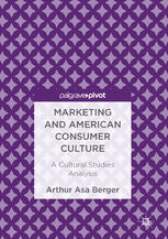 Marketing And American Consumer Culture A Cultural Studies Analysis 1st Edition Arthur Asa Berger Auth
