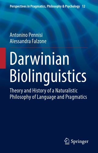 Darwinian Biolinguistics Theory And History Of A Naturalistic Philosophy Of Language And Pragmatics 1st Edition Antonino Pennisi