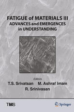 Fatigue Of Materials Iii Advances And Emergencies In Understanding 1st Edition Dr T S Srivatsan