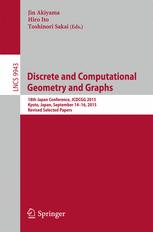 Discrete And Computational Geometry And Graphs 18th Japan Conference Jcdcgg 2015 Kyoto Japan September 1416 2015 Revised Selected Papers 1st Edition Jin Akiyama