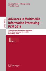 Advances In Multimedia Information Processing Pcm 2016 17th Pacificrim Conference On Multimedia Xi An China September 1516 2016 Proceedings Part I 1st Edition Enqing Chen