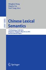 Chinese Lexical Semantics 17th Workshop Clsw 2016 Singapore Singapore May 2022 2016 Revised Selected Papers 1st Edition Minghui Dong