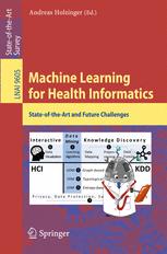 Machine Learning For Health Informatics Stateoftheart And Future Challenges 1st Edition Andreas Holzinger Eds