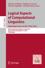 Logical Aspects Of Computational Linguistics Celebrating 20 Years Of Lacl 19962016 9th International Conference Lacl 2016 Nancy France December 57 2016 Proceedings 1st Edition Maxime Amblard