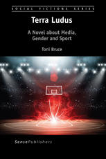 Terra Ludus A Novel About Media Gender And Sport Toni Bruce Auth