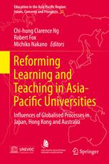 Reforming Learning And Teaching In Asiapacific Universities Influences Of Globalised Processes In Japan Hong Kong And Australia 1st Edition Chihung Clarence Ng
