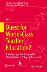 Quest For Worldclass Teacher Education A Multiperspectival Study On The Chinese Model Of Policy Implementation 1st Edition Jun Li Auth