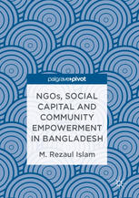 Ngos Social Capital And Community Empowerment In Bangladesh 1st Edition Mrezaul Islam Auth