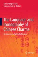 The Language And Iconography Of Chinese Charms Deciphering A Past Belief System 1st Edition Alex Chengyu Fang