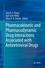 Pharmacokinetic And Pharmacodynamic Drug Interactions Associated With Antiretroviral Drugs 1st Edition Tony K L Kiang