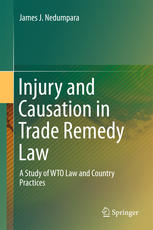 Injury And Causation In Trade Remedy Law A Study Of Wto Law And Country Practices 1st Edition James J Nedumpara Auth