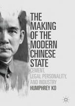 The Making Of The Modern Chinese State Cement Legal Personality And Industry 1st Edition Humphrey Ko Auth