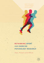 Rethinking Sport And Exercise Psychology Research Past Present And Future 1st Edition Peter Hassmn