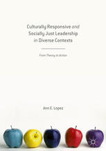 Culturally Responsive And Socially Just Leadership In Diverse Contexts From Theory To Action 1st Edition Ann E Lopez Auth