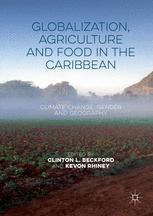 Globalization Agriculture And Food In The Caribbean Climate Change Gender And Geography 1st Edition Clinton L Beckford