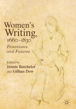 Womens Writing 16601830 Feminisms And Futures 1st Edition Jennie Batchelor