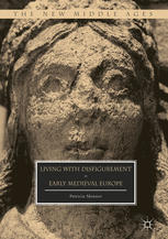 Living With Disfigurement In Early Medieval Europe 1st Edition Patricia Skinner Auth