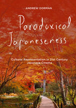 Paradoxical Japaneseness Cultural Representation In 21st Century Japanese Cinema 1st Edition Andrew Dorman Auth