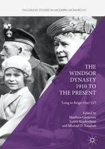 The Windsor Dynasty 1910 To The Present Long To Reign Over Us 1st Edition Matthew Glencross