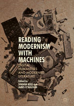 Reading Modernism With Machines Digital Humanities And Modernist Literature 1st Edition Shawna Ross