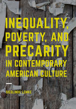 Inequality Poverty And Precarity In Contemporary American Culture 1st Edition Sieglinde Lemke Auth