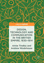 Design Technology And Communication In The British Empire 18301914 1st Edition Annie Tindley