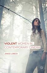 Violent Women In Contemporary Cinema 1st Edition Janice Loreck Auth