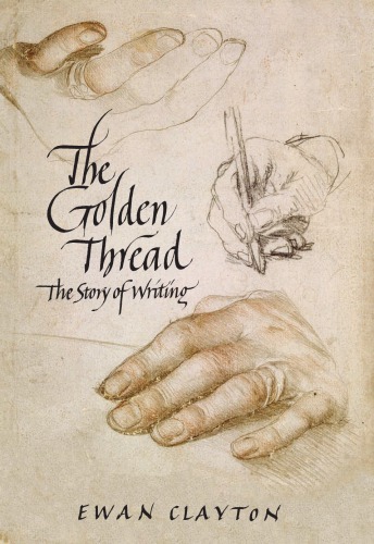 The Golden Thread The Story Of Writing Ewan Clayton