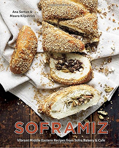 Soframiz Vibrant Middle Eastern Recipes From Sofra Bakery And Cafe Ana Sortun