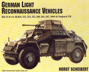 German Light Reconnaissance Vehicles Kfz13 14 Sdkfz 221 222 223 260 261 247 2509 Panhard 178 Horst Scheibert