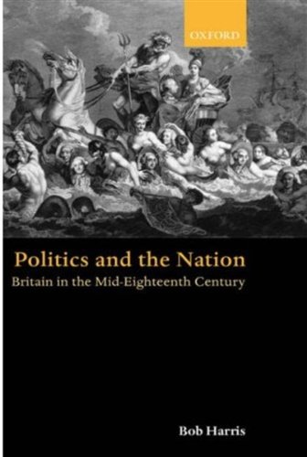 Politics And The Nation Britain In The Mideighteenth Century 1st Edition Bob Harris