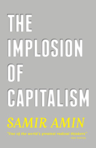 The Implosion Of Capitalism Samir Amin