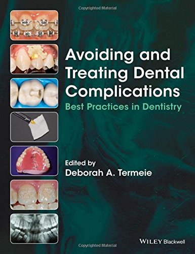 Avoiding And Treating Dental Complications Best Practices In Dentistry 1st Edition Deborah A Termeie