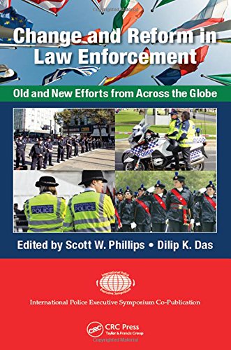 Change And Reform In Law Enforcement Old And New Efforts From Across The Globe Dilip K Das