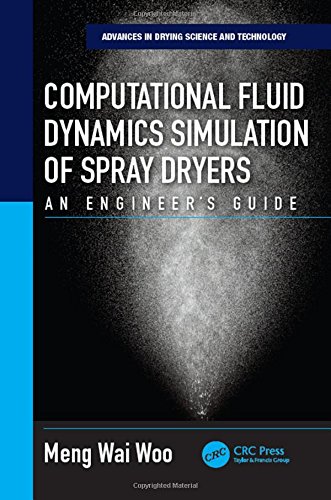 Computational Fluid Dynamics Simulation Of Spray Dryers An Engineers Guide Woo