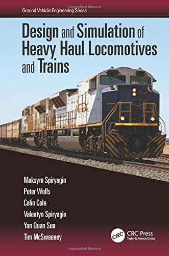 Design And Simulation Of Heavy Haul Locomotives And Trains Maksym Spiryagin