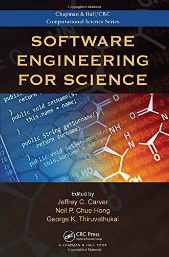 Software Engineering For Science Carver Jeffrey Hong Neil P Chue Thiruvathukal