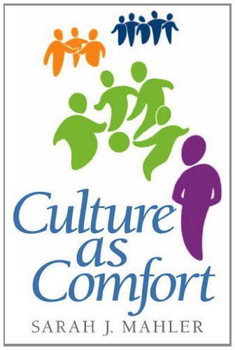 Culture As Comfort Many Things You Know About Culture But Might Not Realize 1st Edition Sarah J Mahler