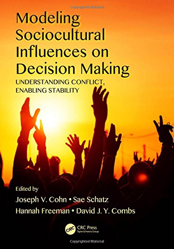 Modeling Sociocultural Influences On Decision Making Understanding Conflict Enabling Stability Joseph V Cohn