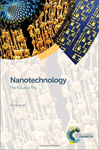 Nanotechnology The Future Is Tiny 1st Edition Berger Michael