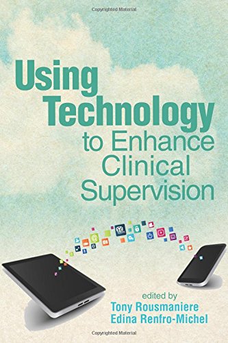 Aca Using Technology To Enhance Clinical Supervision 1st Edition Tony Rousmaniere