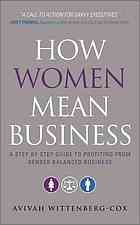 How Women Mean Business A Step By Step Guide To Profiting From Gender Balanced Business Wittenbergcox