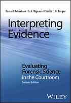 Interpreting Evidence Evaluating Forensic Science In The Courtroom Second Edition Bernard Robertson