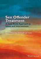 Sex Offender Treatment A Case Study Approach To Issues And Interventions Garrett