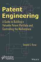 Patent Engineering A Guide To Building A Valuable Patent Portfolio And Controlling The Marketplace Donald S Rimai
