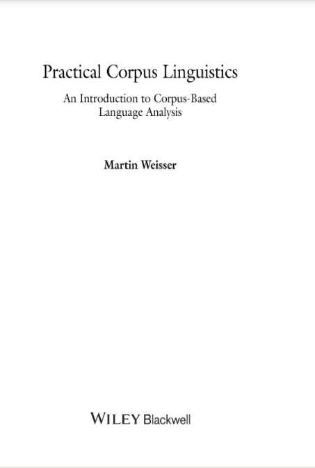 Practical Corpus Linguistics An Introduction To Corpusbased Language Analysis 1st Martin Weisser