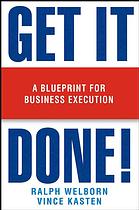 Get It Done A Blueprint For Business Execution Welborn Ralph Kasten