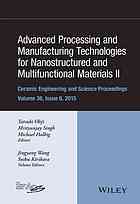 Advanced Processing And Manufacturing Technologies For Nanostructured And Multifunctional Materials Ii A Collection Of Papers Presented At The 39th International Conference On Advanced Ceramics And Composites January 2530 2015 Daytona Beach Florida Halbig
