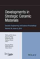 Developments In Strategic Ceramic Materials A Collection Of Papers Presented At The 39th International Conference On Advanced Ceramics And Composites January 2530 2015 Daytona Beach Florida Fischer